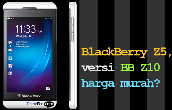 BlackBerry Z5, Versi BB Z10 Harga Murah Muncul di Internet