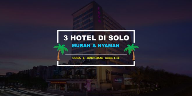 3 Hotel di solo murah dan nyaman