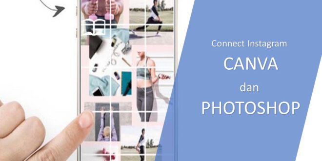 ingin Feed iG Connect ke Canva dan Photoshop, Lakukan ini