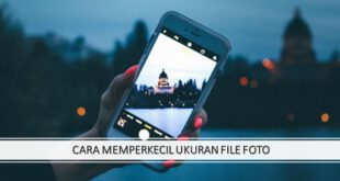 CARA MEMPERKECIL UKURAN FILE FOTO