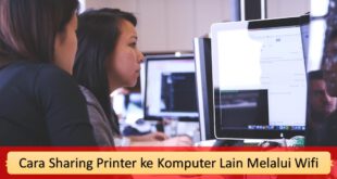 Cara Sharing Printer ke Komputer Lain Melalui Wifi