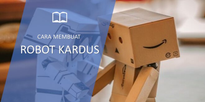 Cara membuat robot dari kardus