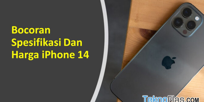 Bocoran Spesifikasi Dan Harga iPhone 14