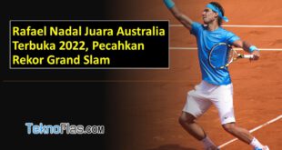 Rafael Nadal Juara Australia Terbuka 2022, Pecahkan Rekor Grand Slam