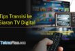 Tips Transisi ke Siaran TV Digital